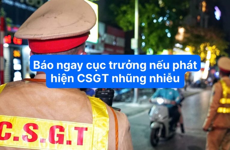 Người dân phát hiện cán bộ CSGT biểu hiện tiêu cực, nhũng nhiễu có thể phản ánh ngay qua các số điện thoại sau